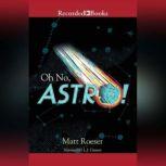Oh No, Astro!, Matt Roeser