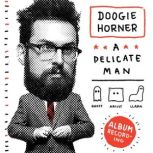 Doogie Horner: A Delicate Man, Doogie Horner