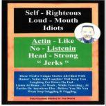 Self-Righteous Loud Mouth Idiots Actin Like No-Listenin Head-Strong Jerks, James M. Spears