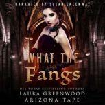 What The Fangs, Laura Greenwood