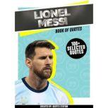 Lionel Messi: Book Of Quotes (100+ Selected Quotes), Quotes Station