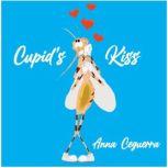 Cupid's Kiss A novella, Anna Ceguerra