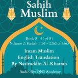 Sahih Muslim English Audio Book 5-11 (Vol 2) Hadith number 1161-2262 of 7563 Most Authentic Hadith Audio Collection (English Translation), Imam Muslim