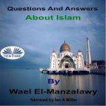 Questions And Answers About Islam, Wael El-Manzalawy