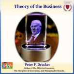 Theory of the Business A Clear Focus on Your Core Mission, Peter F. Drucker