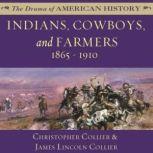 Indians, Cowboys, and Farmers and the Battle for the Great Plains 18651910, Christopher Collier; James Lincoln Collier