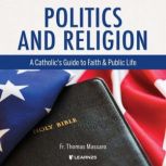 Politics and Religion A Catholic's Guide to Faith and Public Life