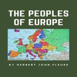 The Peoples of Europe, H. J. Fleure