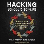 Hacking School Discipline 9 Ways to Create a Culture of Empathy and Responsibility Using Restorative Justice