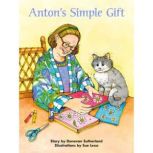 Anton's Simple Gift Voices Leveled Library Readers, Donovan Sutherland