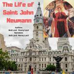 The Life of Saint John Neumann, Bob Lord