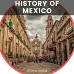 History of Mexico Exploring the Land and Its People Through Art and Culture, History Retold