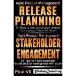 Agile Product Management: Release Planning: 21 Steps to Plan Your Product Releases & Stakeholder Engagement: 21 Tips, Paul VII