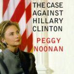 The Case Against Hillary Clinton, Peggy Noonan