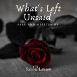 What's Left Unsaid Read and Written by, Rachel Lawson