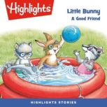 A Good Friend Little Bunny, Highlights for Children