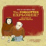 Who in the World Was The Forgotten Explorer?, Lorene Lambert