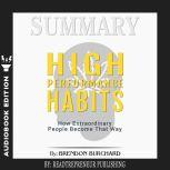 Summary of High Performance Habits: How Extraordinary People Become That Way by Brendon Burchard, Readtrepreneur Publishing