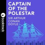 Captain of the Polestar Booktrack Edition, Sir Arthur Conan Doyle