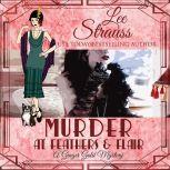 Murder at Feathers & Flair A Ginger Gold Mystery, Book 4, Lee Strauss