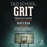 Old School Grit Times May Change, But the Rules for Success Never Do, Darrin Donnelly