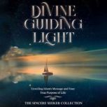 Divine Guiding Light Unveiling Islam's Message and Your True Purpose of Life, The Sincere Seeker Collection