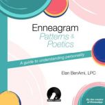 Enneagram Patterns & Poetics A guide to understanding personality, Elan BenAmi