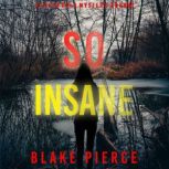 So Insane (A Faith Bold FBI Suspense ThrillerBook Nine) Digitally narrated using a synthesized voice, Blake Pierce