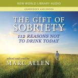 The Gift of Sobriety 112 Reasons Not to Drink Today, Marc Allen