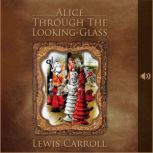 Alice Through the Looking-Glass, Lewis Carroll