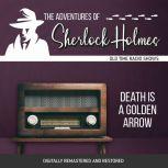 Adventures of Sherlock Holmes: Death is a Golden Arrow, The, Dennis Green