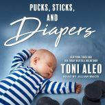 Pucks, Sticks, and Diapers, Toni Aleo