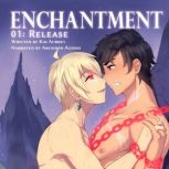 Enchantment: Part I - Release (Yaoi Fantasy Erotica), Kai Aubrey