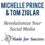 Revolutionize Your Social Media 10 Steps to Make Cents of it All, Michelle Prince, Tom Ziglar Prince Michelle, Ziglar, Tom