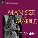 Man-Size in Marble, E. Nesbit