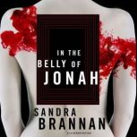 In the Belly of Jonah A Liv Bergen Mystery, Sandra Brannan