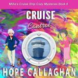 Cruise Control A Cruise Ship Cozy Mystery, Hope Callaghan