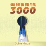 One Day in the Year 3000, John Mucai