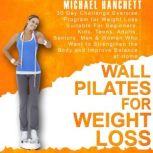 Wall Pilates Workouts 30 Day Challenge Exercise Program for Weight Loss Suitable For Beginners, Kids, Teens, Adults, Seniors, Men & Women Who Want to Strengthen the Body and Improve Balance at Home