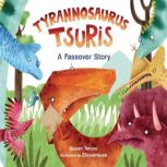 Tyrannosaurus Tsuris A Passover Story, Susan Tarcov