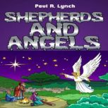 Shepherds and Angels, Paul   A.   Lynch