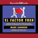 factor Fred, El Ponerle pasion a lo que usted hace puede convertir lo ordinario en lo extraordin, Mark Sanborn