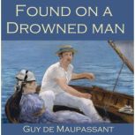 Found on a Drowned Man, Guy de Maupassant