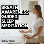 Breath Awareness Guided  Sleep  Meditation, Calmy Voices
