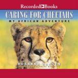 Caring for Cheetahs, Rosanna Hansen