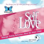 Self Love Managing  Eating Behavior...Heal the Inner Child, Ellen Chernoff Simon