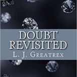 Doubt Revisited, LJ Greatrex