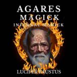 Agares Magick Infernal Magick, Lucifer Faustus