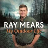 My Outdoor Life The Sunday Times Bestseller, Ray Mears