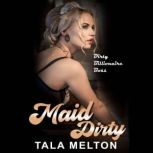 Maid Dirty Dirty Billionaire Boss, Tala Melton